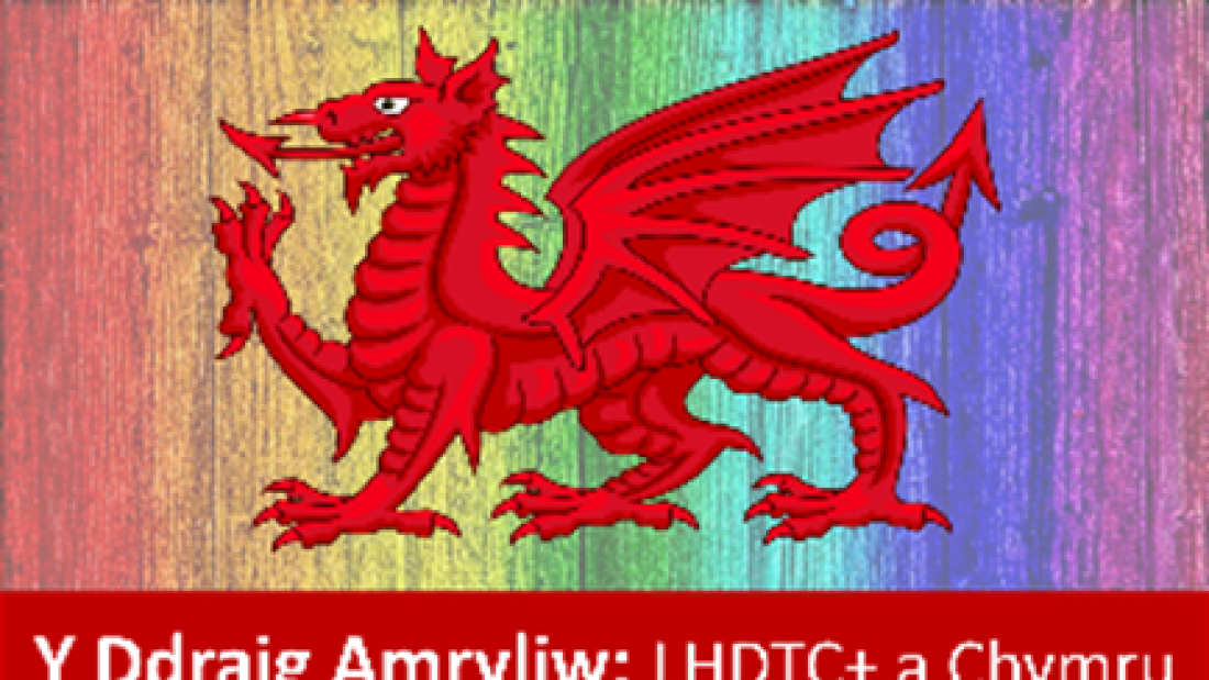 A pcture of a red dragon on a multicoloured background with the words Y Ddraig Amryliw: LHDTC + a Chymru 3 Chwefror/ February 2022