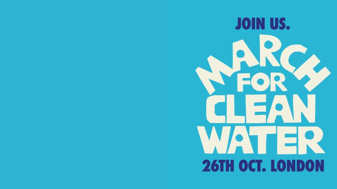 Words saying Join Us, March for clean water, 26th oct, London