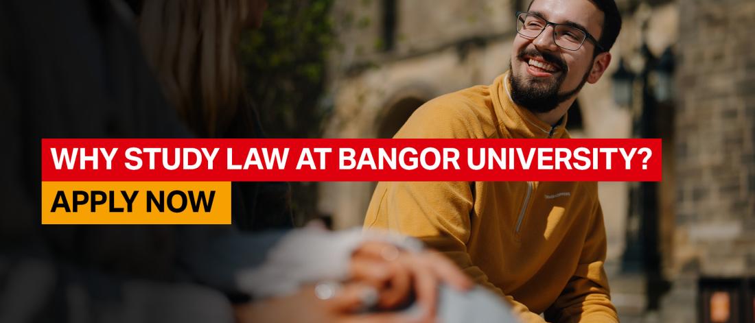 Why study law at Bangor University? Apply Now 