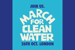 Words saying Join Us, March for clean water, 26th oct, London