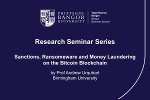 Image of title slide for Prof Andrew Urquhart's research seminar 'Sanctions, ransomware and money laundering on the bitcoin blockchain'