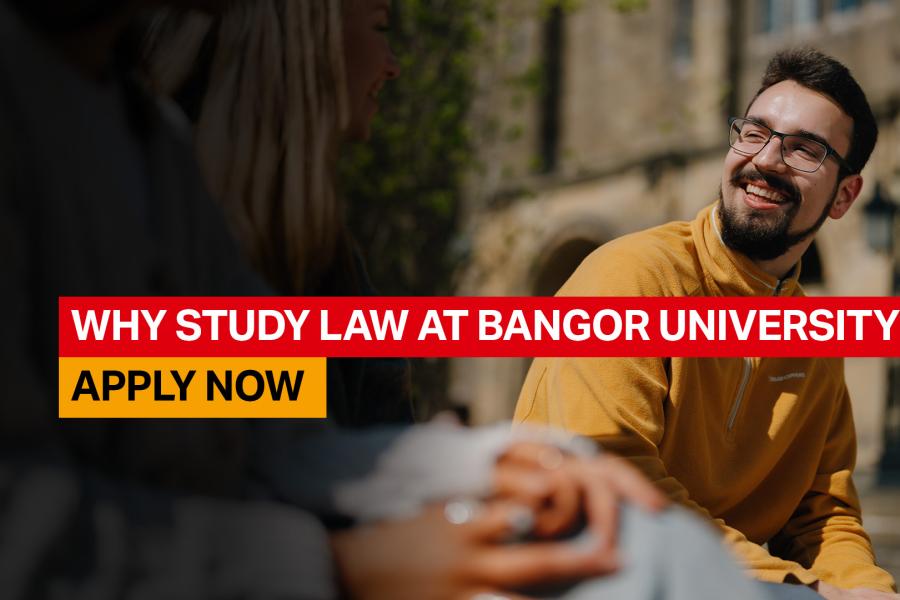 Why study law at Bangor University? Apply Now 